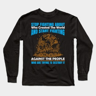 Start Fighting Against The People Who Destroy The World - Nature Protection Quote Long Sleeve T-Shirt